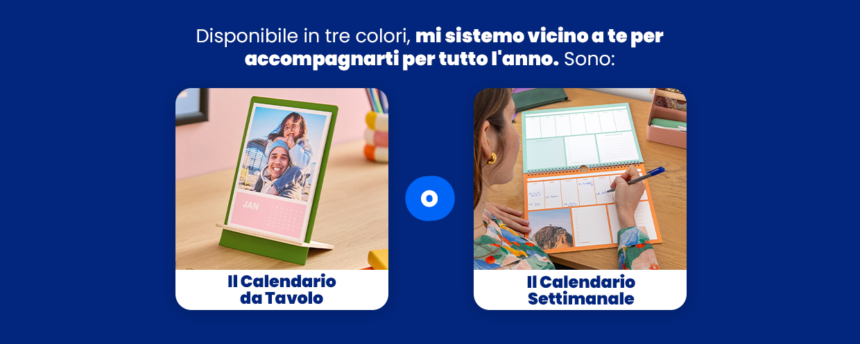 Disponibile in tre colori, mi sistemo vicino a te per accompagnarti per tutto l'anno.