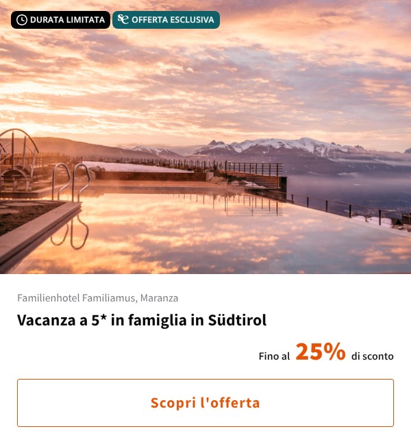 Vacanza a 5* in famiglia in Südtirol