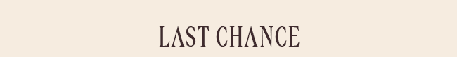 LAST CHANCE