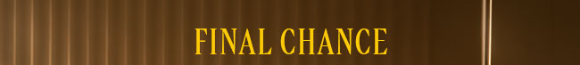 FINAL CHANCE