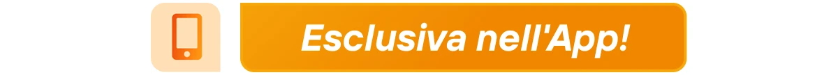 Esclusiva nell'App Esclusiva nell'App