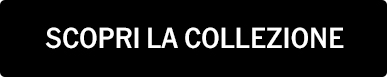 SCOPRI LA COLLEZIONE