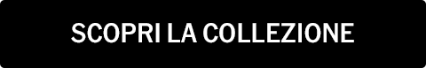 SCOPRI LA COLLEZIONE