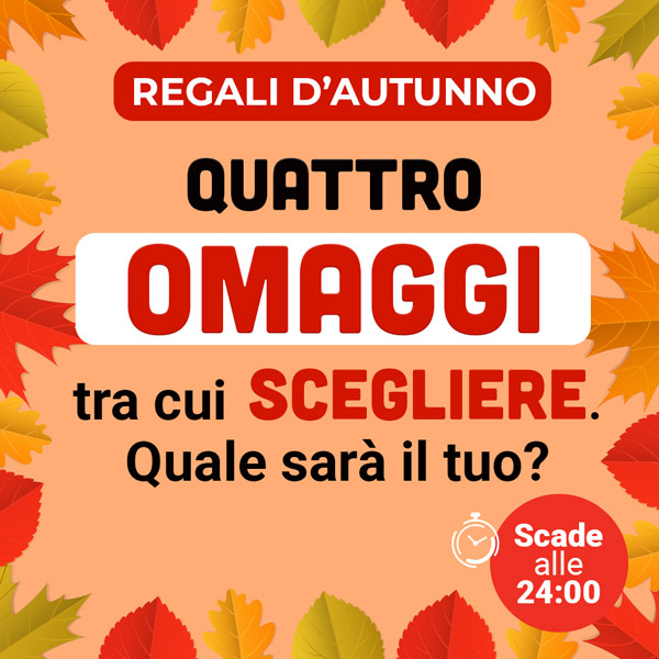 Ultimo giorno dei Regali d'Autunno: un omaggio a scelta tra 4 con un ordine di almeno 39 €, fino a stasera alle 23:59
