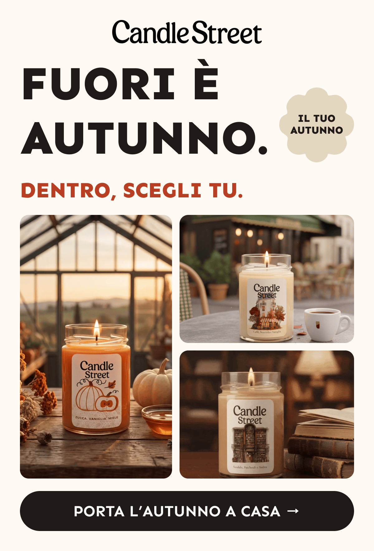 Fuori è autunno. Dentro, scegli tu. Porta l’autunno a casa.