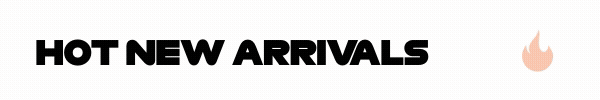 Hot new arrivals