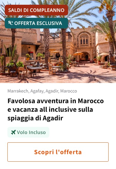 Favolosa avventura in Marocco e vacanza all inclusive sulla spiaggia di Agadir