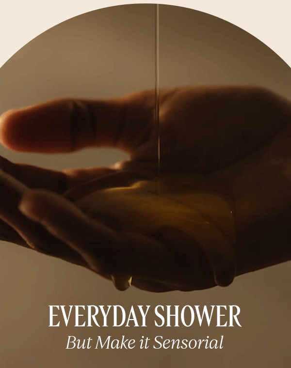 EVERYDAY SHOWER BUT MAKE IT SENSORIAL