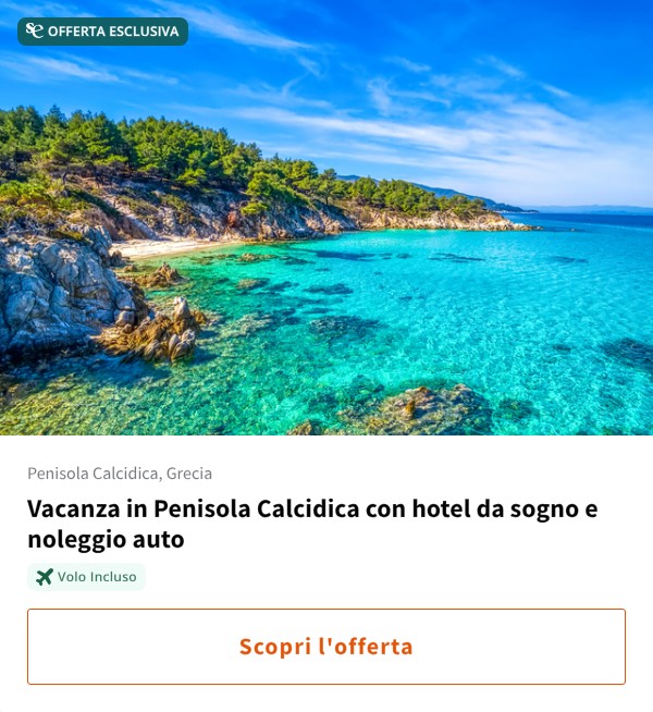 Vacanza in Penisola Calcidica con hotel da sogno e noleggio auto