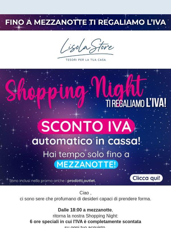 🌔 Torna la Shopping Night: l'IVA la regaliamo noi dalle 18:00 a mezzanotte
