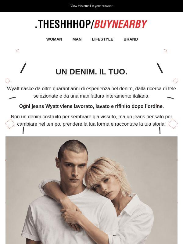 WYATT - Il denim che diventa tuo! Scoprilo adesso.