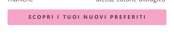 Scopri i pezzi preferiti e innamorati!