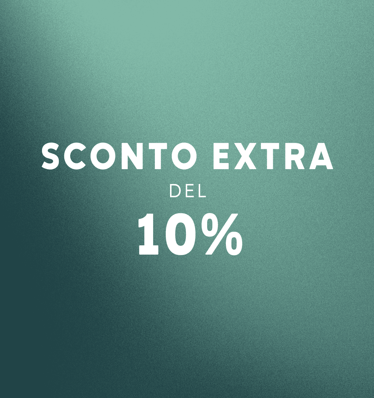 SCONTO EXTRA DEL 10%