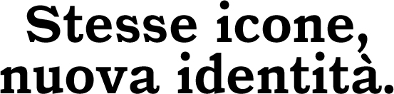 Stesse icone, nuova identità.
