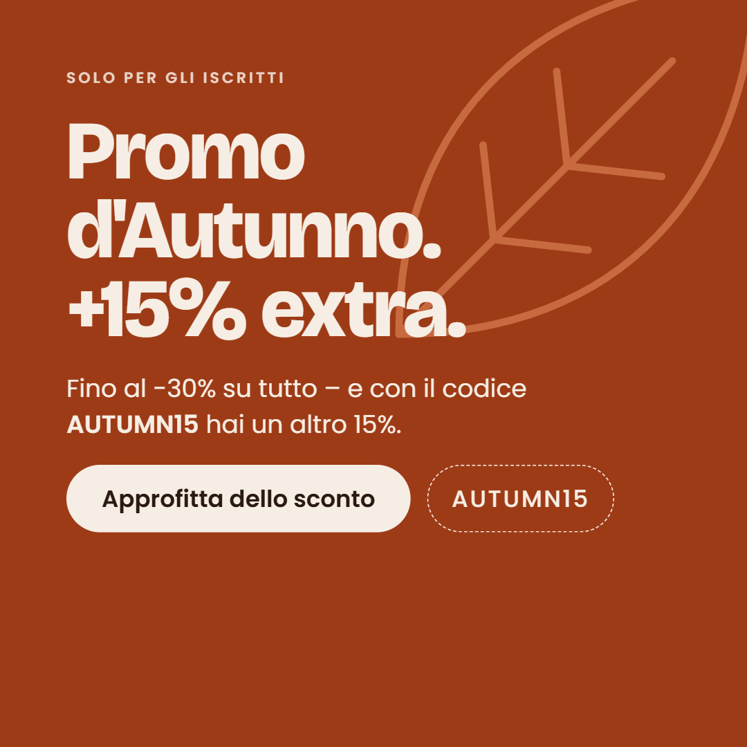 Promo d'Autunno – fino al -30% + 15% extra con il codice AUTUMN15