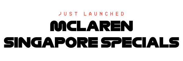 Just Launched McLaren Singapore Specials