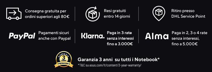 Spedizione gratuita per ordini superiori agli 80€, resi gratuiti entro 14 giorni, ritiro presso DHL Service Point, pagamenti con PayPal, Klarna e Alma, garanzia 3 anni su tutti i notebook