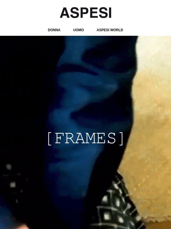 FRAMES | Oltre la camicia