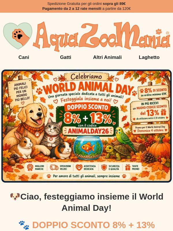 🐾 World Animal Day: per te DOPPIO SCONTO 8% + 13%