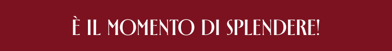 È il momento di splendere!