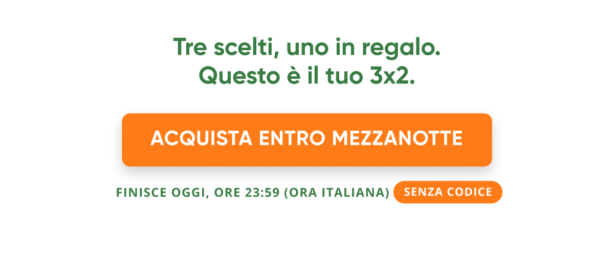 Tre scelti, uno in regalo. Questo è il tuo 3x2. Acquista entro mezzanotte finisce oggi, ORE 23:59 (ora italiana) senza codice