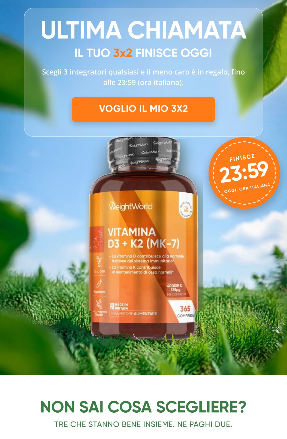 Ultima chiamata il tuo 3×2 finisce oggi Scegli 3 integratori qualsiasi e il meno caro è in regalo, fino al 20% di sconto.