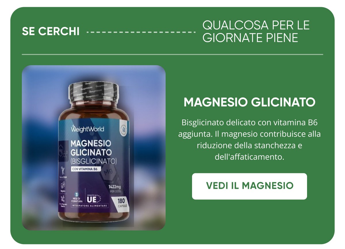 Se cerchi ------------------- qualcosa per le giornate piene Magnesio Glicinato Bisglicinato delicato con vitamina B6 aggiunta.