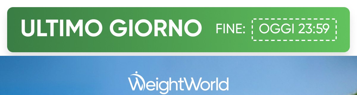 Ultimo giorno fine: oggi 23:59 WeightWorld