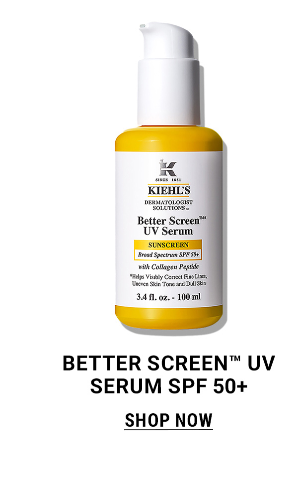 BETTER SCREEN™ UV SERUM SPF 50+ SHOP NOW
