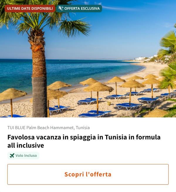 Favolosa vacanza in spiaggia in Tunisia in formula all inclusive