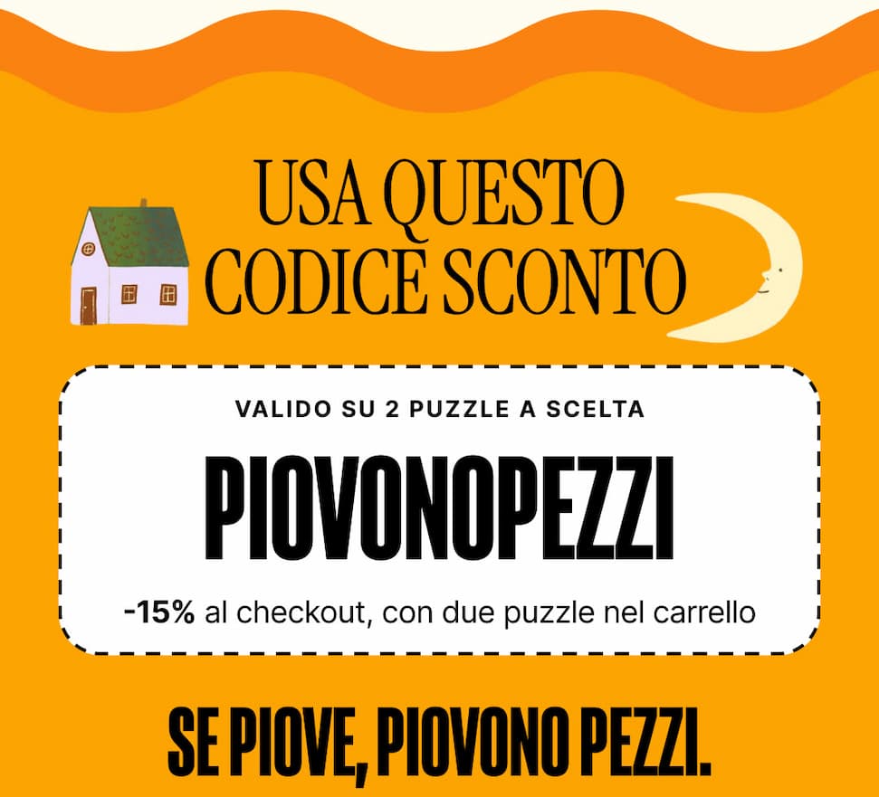 Usa questo codice sconto: PIOVONOPEZZI. -15% al checkout, con due puzzle nel carrello. Se piove, piovono pezzi.