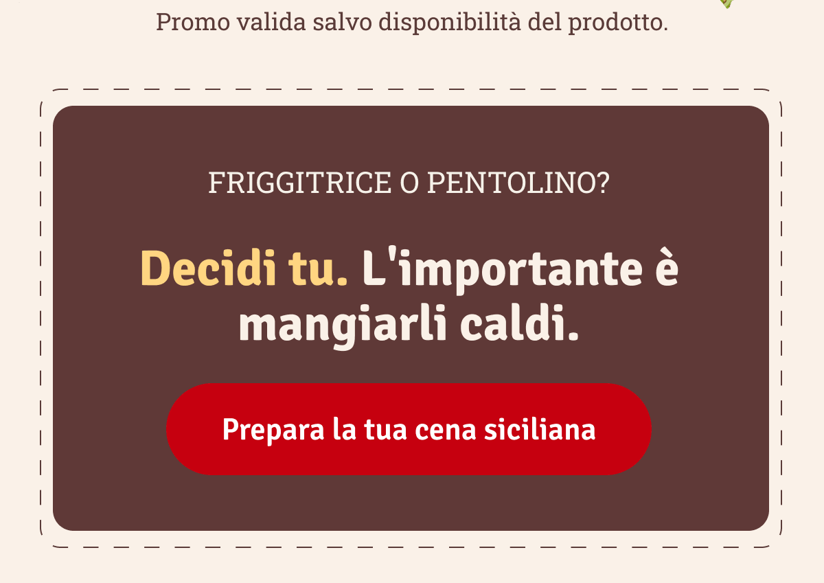 Decidi tu. L'importante è mangiarli caldi.