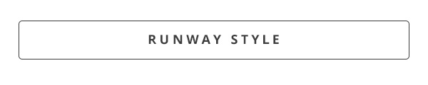 Scopri gli stili Runway e lasciati ispirare!