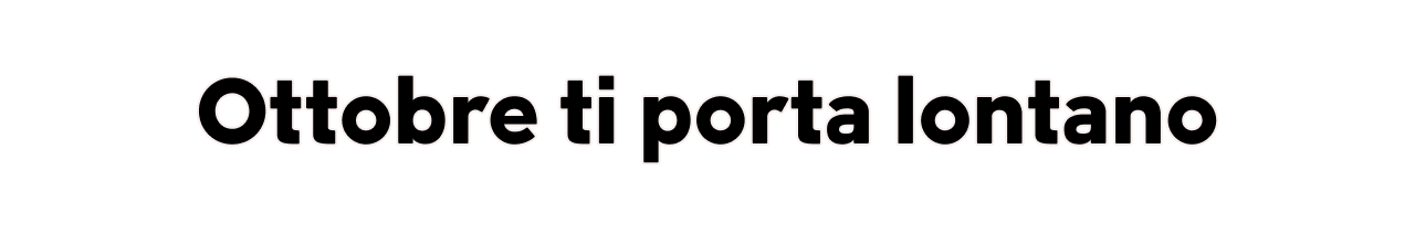 Ottobre ti porta lontano