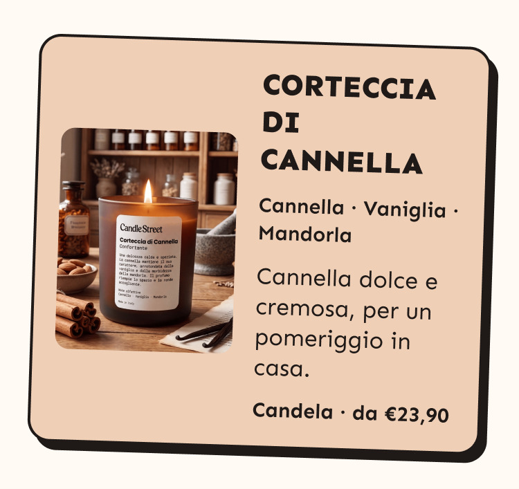 Corteccia di Cannella. Cannella, vaniglia e mandorla. Cannella dolce e cremosa, per un pomeriggio in casa. Candela da 23,90 euro.