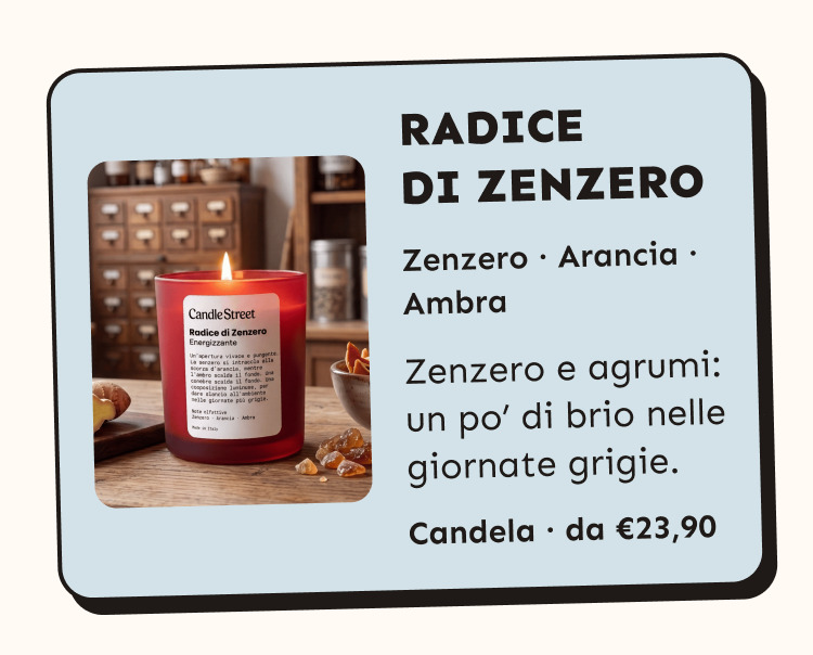 Radice di Zenzero. Zenzero, arancia e ambra. Zenzero e agrumi: un po’ di brio nelle giornate grigie. Candela da 23,90 euro.