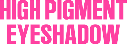 High Pigment Eyeshadow