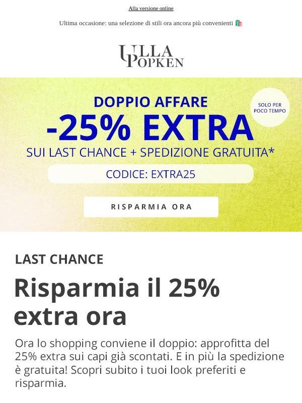 Termina oggi: -25% EXTRA sui Last Chance + spedizione gratuita ⏳