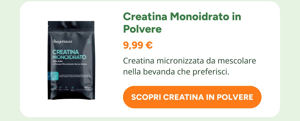 Creatina Monoidrato in Polvere 9,99 € Creatina micronizzata da mescolare nella bevanda che preferisci. Scopri creatina in polvere