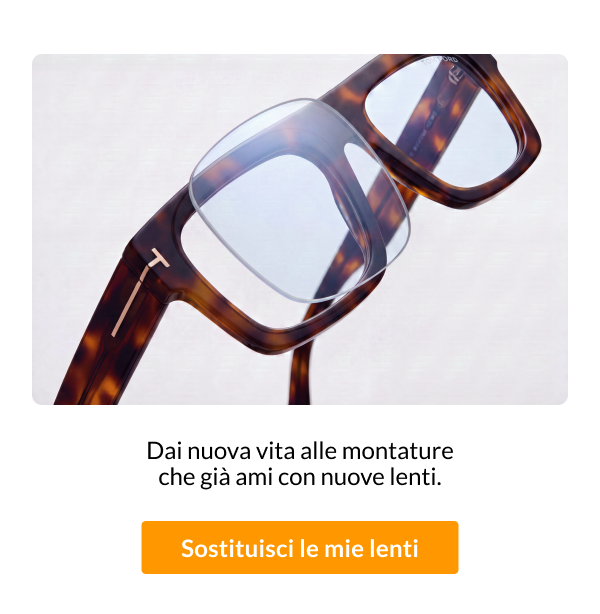 Sostituisci le mie lenti
