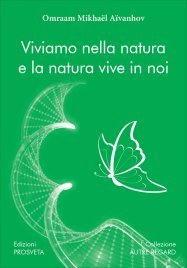Viviamo nella natura e la natura vive in noi