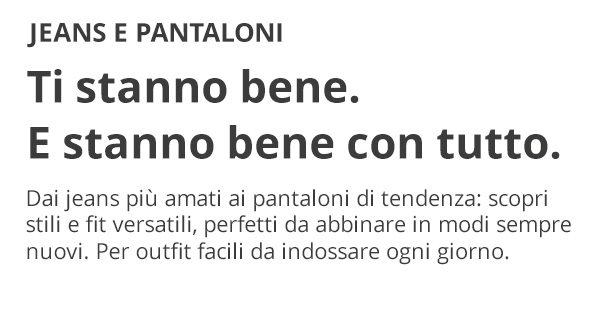 Scopri jeans e pantaloni versatili!