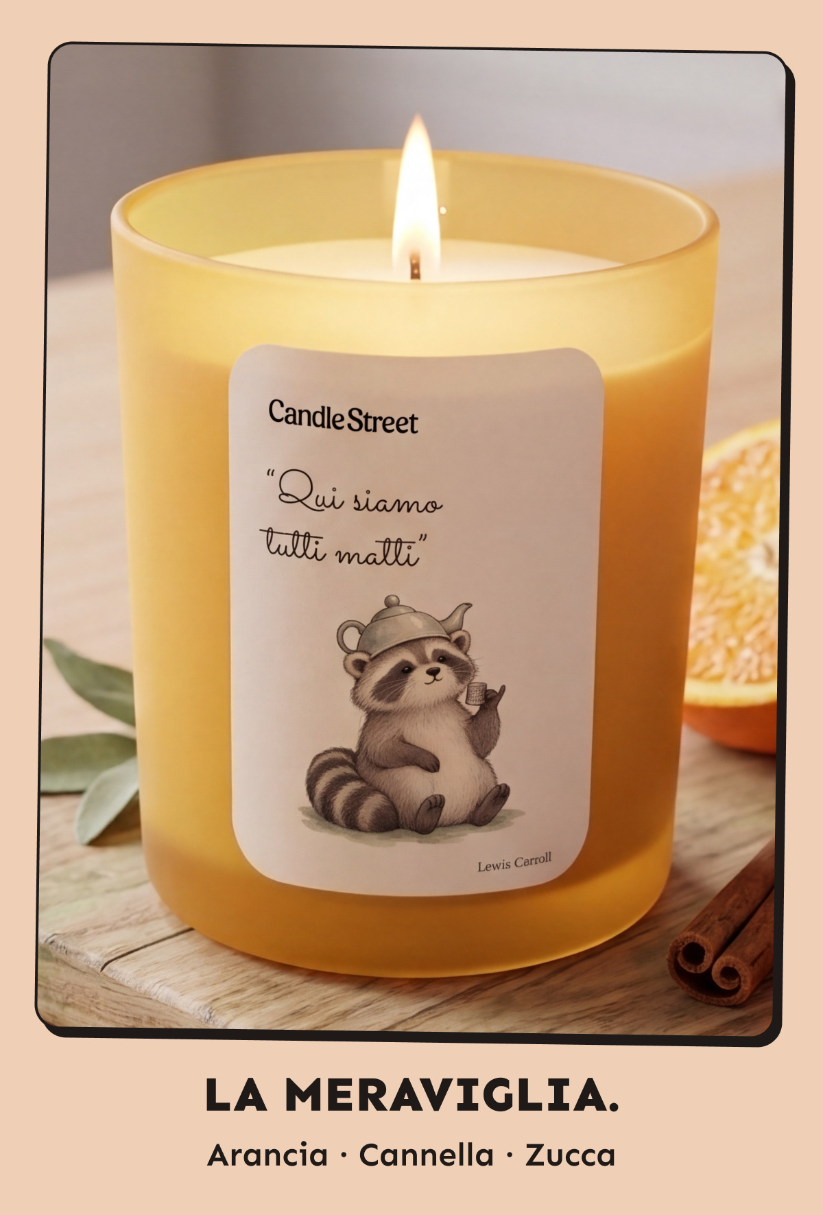 La Meraviglia 🫖. «Qui siamo tutti matti». Lewis Carroll. Arancia · Cannella · Zucca.