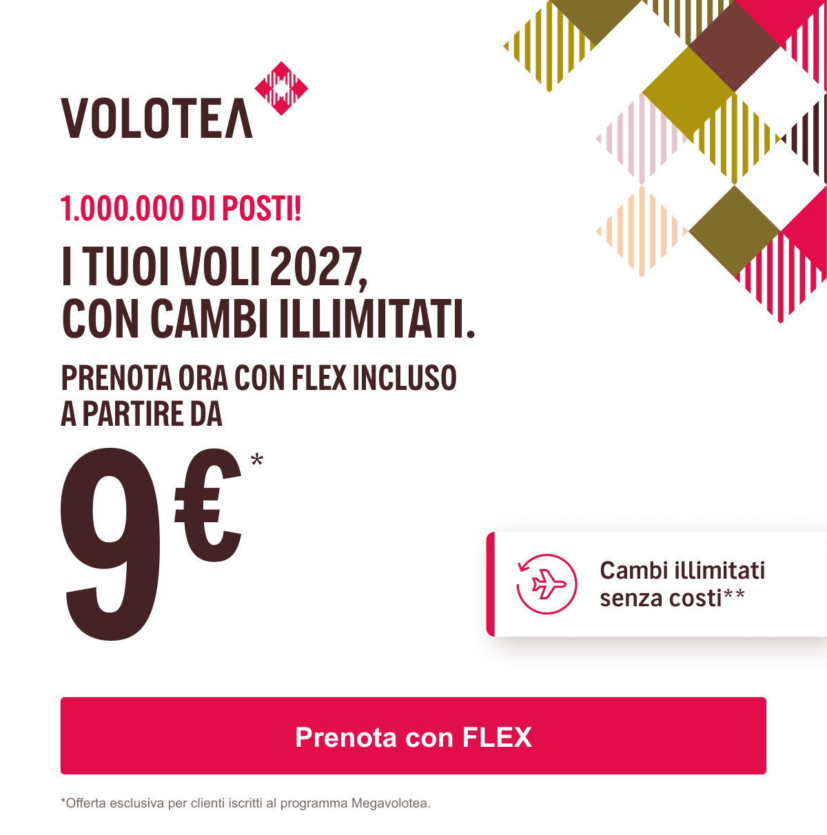 I TUOI VOLI 2027, CON CAMBI ILLIMITATI.