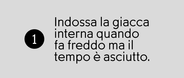 Indossa la giacca interna quando fa freddo ma il tempo è asciutto.
