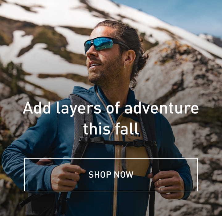 Add layers of adventure this fall - SHOP NOW