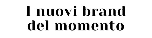 I nuovi brand del momento