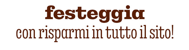 FESTEGGIA CON RISPARMI IN TUTTO IL SITO!