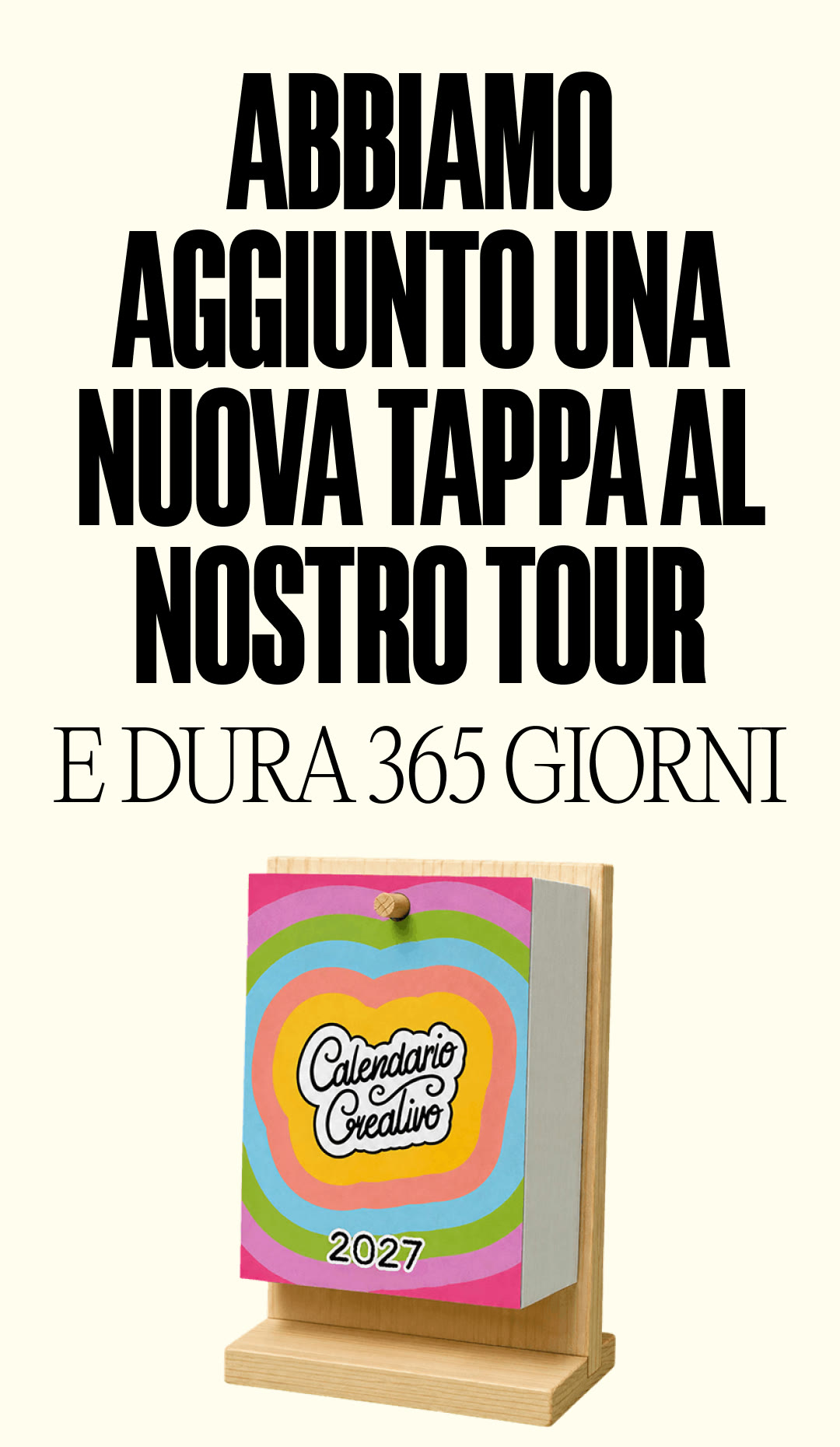 Abbiamo aggiunto una nuova tappa al nostro tour. E dura 365 giorni. Calendario Creativo 2027