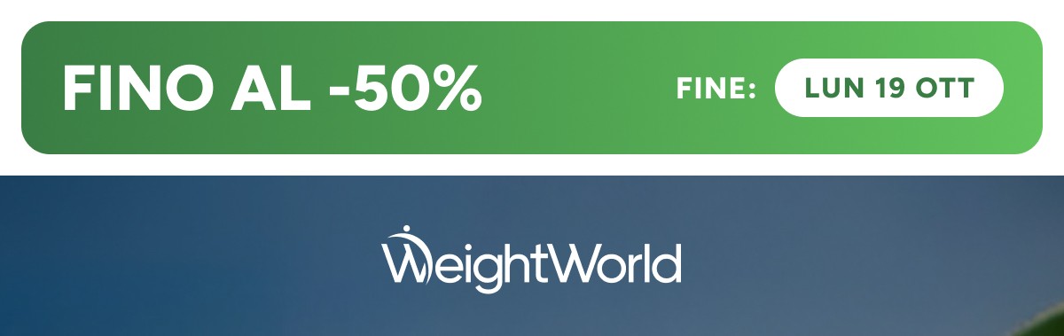 Fino al -50% fine: LUN 19 OTT WeightWorld
